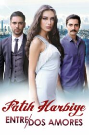 Fatih Harbiye – Entre dos Amores.