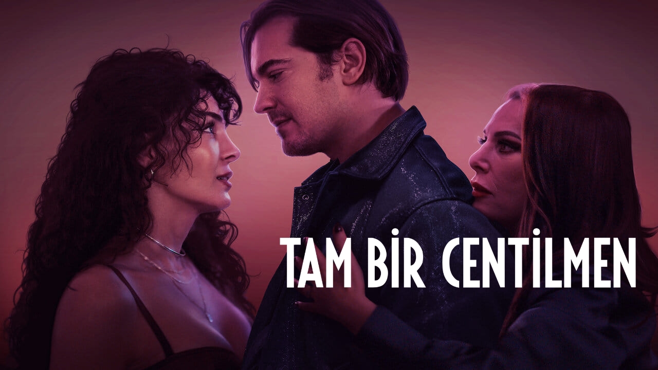 Tam Bir Centilmen – Un auténtico caballero